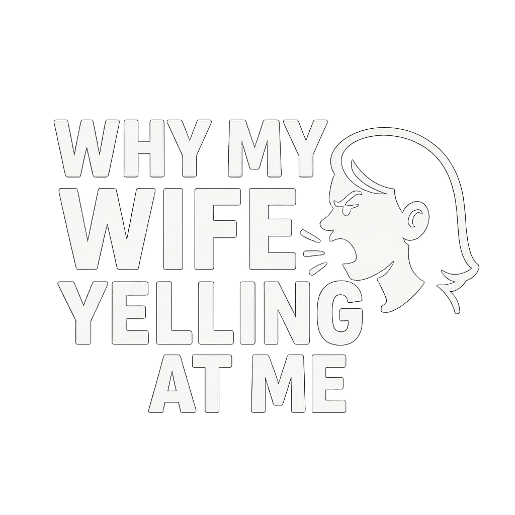 favicon of Why My Wife Yelling At Me